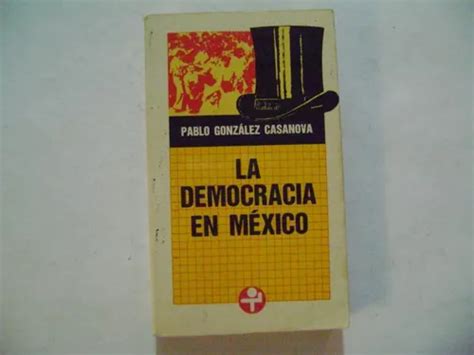 Libro La Democracia En Mexico Pablo Gonzalez Casanova Meses sin interés