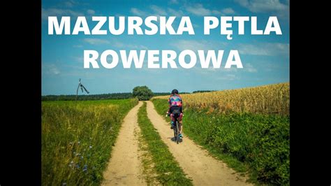 Mazurska Pętla Rowerowa pomysł na idealny bikepacking YouTube