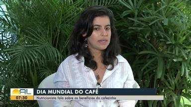 Bom Dia Alagoas Nutricionista Fala Sobre Os Benef Cios Do Caf