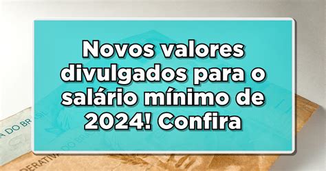 AUMENTO DO SALÁRIO 2024 FOI CONFIRMADO Conheça os novos valores