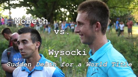 Mcbeth Vs Wysocki Sudden Death For The 2014 Pdga World Title Youtube