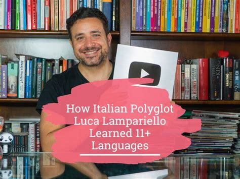 How Italian Polyglot Luca Lampariello Learned 11 Languages Storylearning