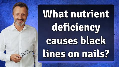 What Nutrient Deficiency Causes Black Lines On Nails Youtube