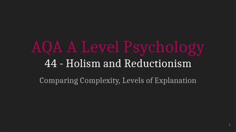 AQA A Level Psychology Lecture 44 - Holism and Reductionism | Teaching Resources