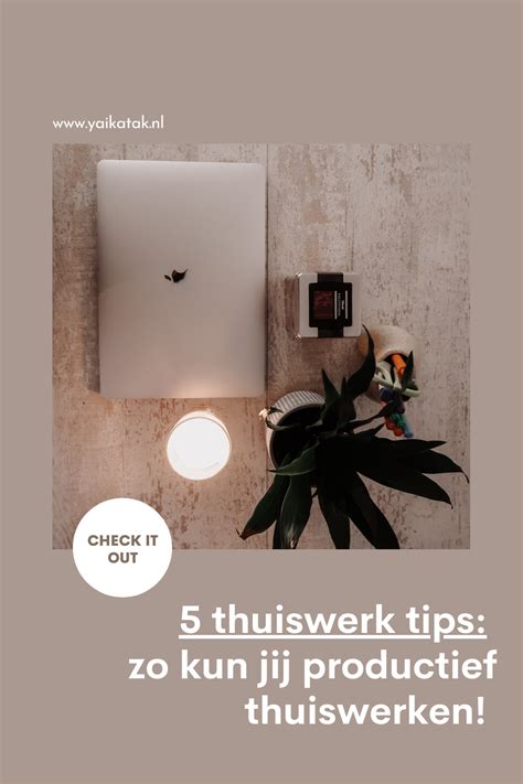 Thuiswerk Tips Zo Kun Jij Productief Thuiswerken Artofit