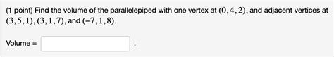 Solved 1 Point Find The Volume Of The Parallelepiped Chegg