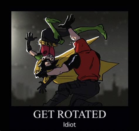 Get Rotated Idiot Get Rotated Idiot Know Your Meme