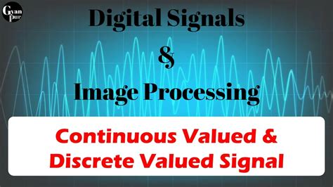 Continuous Valued Discrete Valued Signals Digital Signal Processing