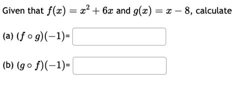 Solved Given That F X X2 6x And G X X−8 Calculate A