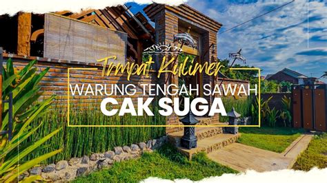 WARUNG TENGAH SAWAH CAK SUGA Tempat Kuliner Nuansa Pedesaan Di Kota