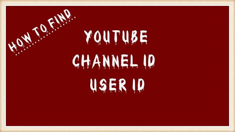 How To Find Your YouTube User ID And YouTube Channel ID YouTube