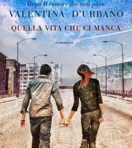 Quella Vita Che Ci Manca Di Valentina D Urbano