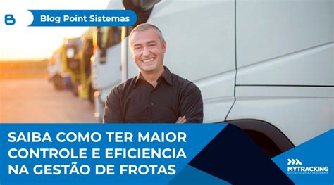 Saiba como ter maior controle e eficiência na gestão de frotas