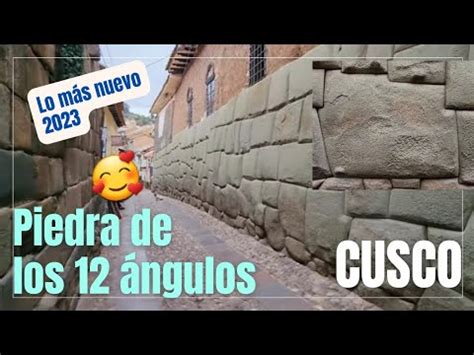 Piedra de los 12 ángulos II Cusco 2023 YouTube