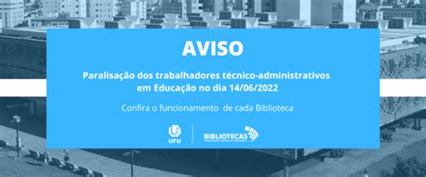 Paralisação Dos Trabalhadores Técnico Administrativos Em Educação Da Ufu Bibliotecas