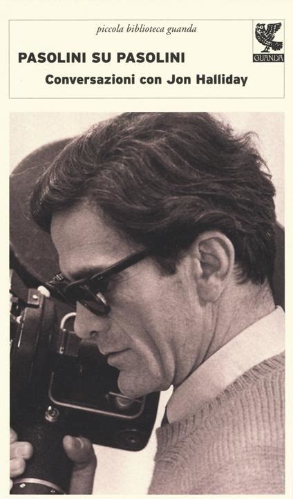 Pasolini Su Pasolini Conversazioni Con Jon Halliday Pier Paolo