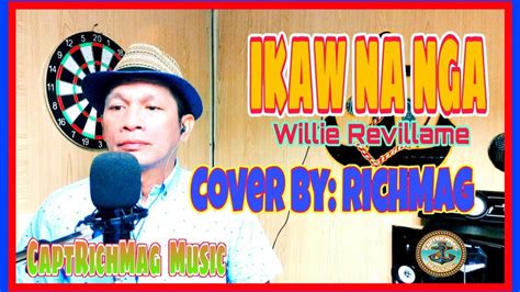 IKAW NA NGA Willie Revillame Cover RichMag YouTube