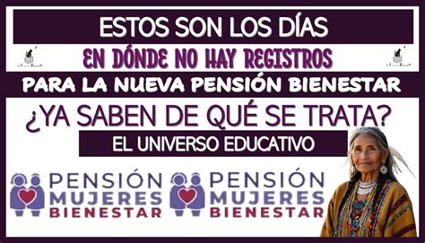 ESTOS SON LOS DÍAS EN DÓNDE NO HAY REGISTROS PARA LA NUEVA PENSIÓN