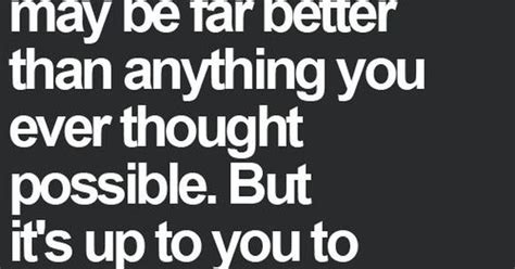 What Lies Ahead May Be Far Better Than Anything You Ever Thought