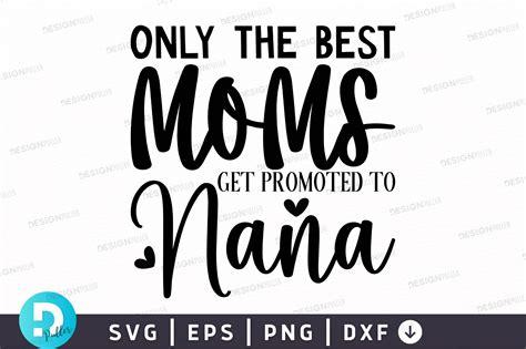 Only The Best Moms Get Promoted To Nana Graphic By Regulrcrative