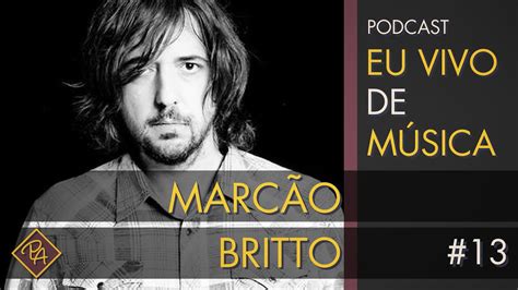 Marc O Britto Charlie Brown Jr Podcast Eu Vivo De M Sica Youtube