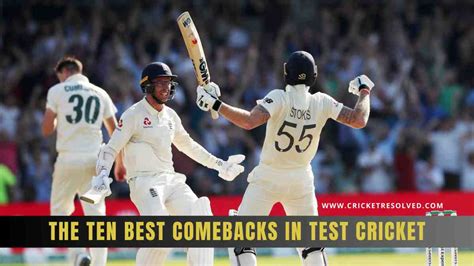 The Ten Best Comebacks In Test Cricket Cricket Resolved