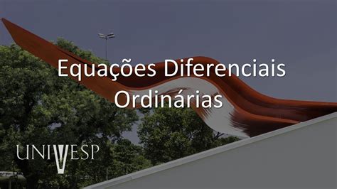 Cálculo Iii Equações Diferenciais Ordinárias Youtube