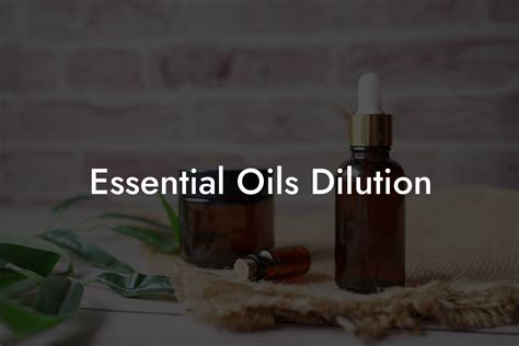 Essential Oils Dilution Oshu Artisan Essential Earth Oils