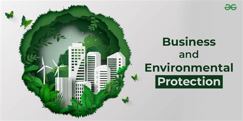 Business Environmental Protection Causes Types Role Need For