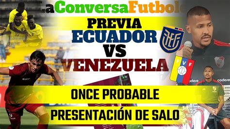 Previa Ecuador Vs Venezuela Alineaciones Probables Todo O Nada