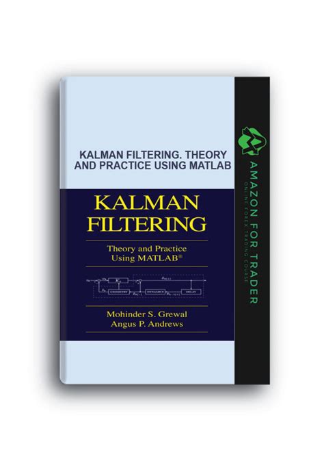 Mohinder S Grewal Angus P Andrews Kalman Filtering Theory And