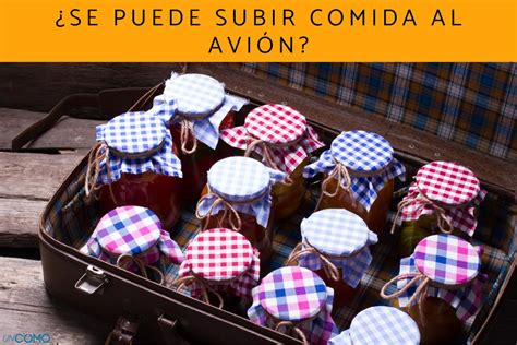 Se Puede Subir Comida Al Avi N Descubre La Respuesta A Esta Duda Y