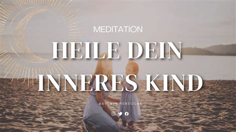 Das innere Kind heilen geführte Meditation für Selbstliebe und