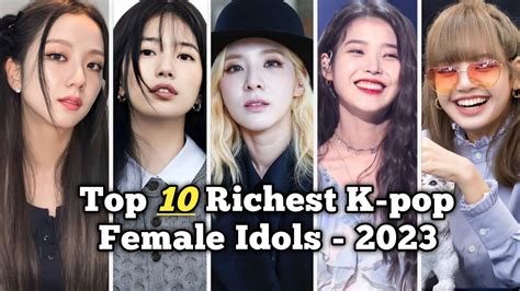 Top 10 Richest K Pop Female Idols 2023 Only Top10 YouTube