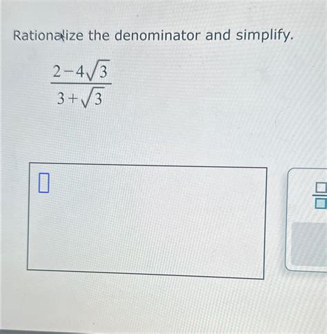 Solved Rationalize The Denominator And Simplify 2 4323 32 Chegg