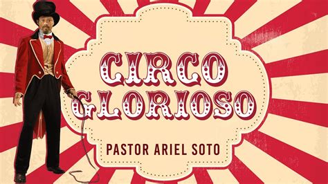 Circo Glorioso Pastor Ariel Soto Youtube