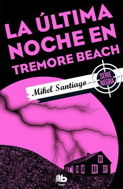 La Ltima Noche En Tremore Beach Poche Mikel Santiago Achat Livre