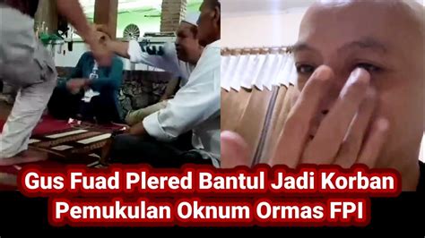 Gus Fuad Plered Bantul Jadi Korban Pemukulan Oknum Ormas Fpi Youtube