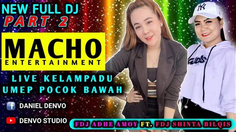 Ot Macho Full Dj Part Kelampadu Fdj Ocak Fdj Shinta Bilqis Adhe