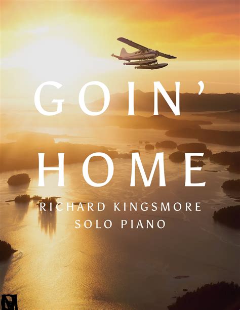 Goin' Home Solo Piano Music by Richard Kingsmore — Richard Kingsmore ...