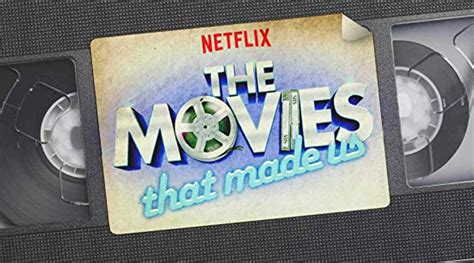 The Movies That Made Us El Repaso De Netflix Que Tienes Que Ver