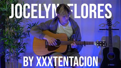 Jocelyn Flores Xxxtentacion Fingerstyle Guitar Cover Youtube