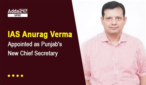 Ias Anurag Verma Appointed As Punjabs New Chief Secretary