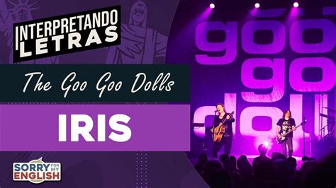 Interpretando Letras The Goo Goo Dolls Iris YouTube