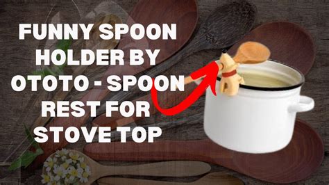 Amazon Funny Spoon Holder By Ototo Spoon Rest For Stove Top Must Have