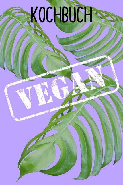 Vegan Kochbuch Rezeptbuch Zum Selbst Schreiben F R Deine Veganen