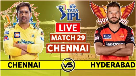 Ipl 2023 Live Chennai Super Kings Vs Sunrisers Hyderabad Live Csk Vs