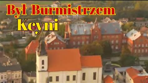 Był Burmistrzem Kcyni YouTube