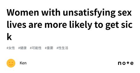 Women With Unsatisfying Sex Lives Are More Likely To Get SickKen