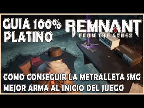 Remnant From The Ashes Como Conseguir La Metralleta Smg Mejor Arma